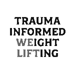 Trauma Informed Weight Lifting Foundations Program